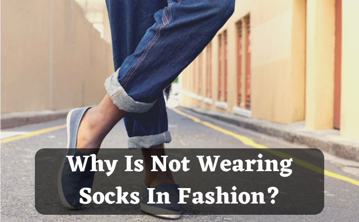 Is Not Wearing Socks In Fashion?