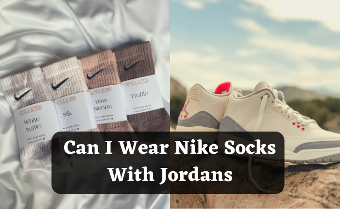 Can I Wear Nike Socks With Jordans