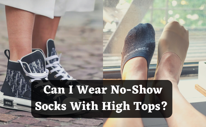 Can I Wear No-Show Socks With High Tops