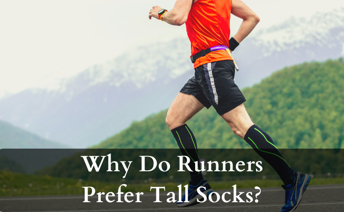 Why Do Runners Wear Tall Socks?