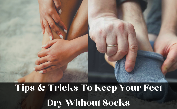 How Do You Keep Your Feet Dry Without Wearing Socks?