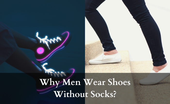 Why Do Men Wear Shoes Without Socks