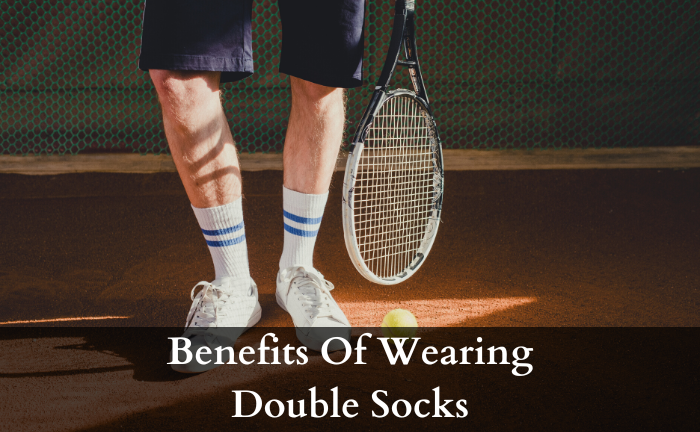 Why Do Tennis Players Wear Double Socks?