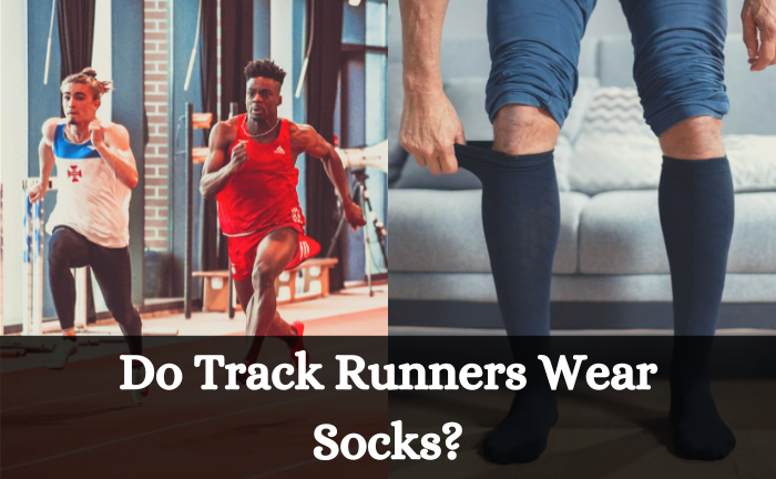 Why Do Track Runners Not Wear Socks [Reasons & Reasoning]